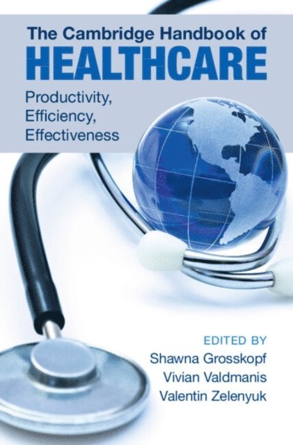 Valentin Zelenyuk, Vivian Valdmanis, Shawna Grosskopf - Cambridge Handbook of Healthcare, E-bok