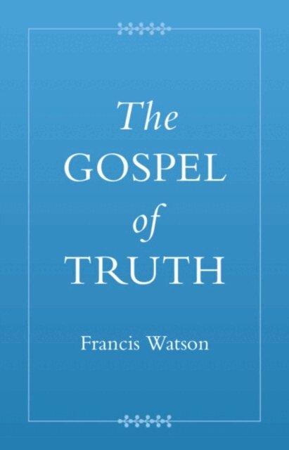 Francis Watson - Gospel of Truth, E-bok