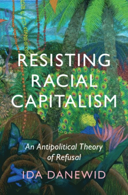 Ida Danewid - Resisting Racial Capitalism, E-bok
