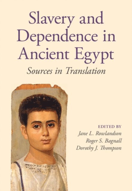Dorothy J. Thompson, Roger S. Bagnall, Jane L. Rowlandson - Slavery and Dependence in Ancient Egypt, E-bok