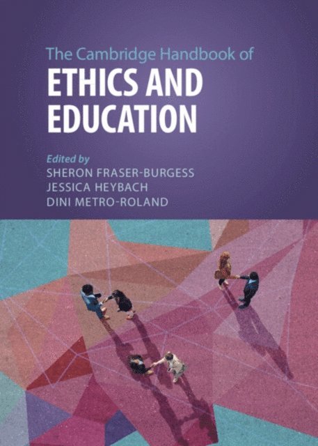 Dini Metro-Roland, Jessica Heybach, Sheron Fraser-Burgess - Cambridge Handbook of Ethics and Education, E-bok