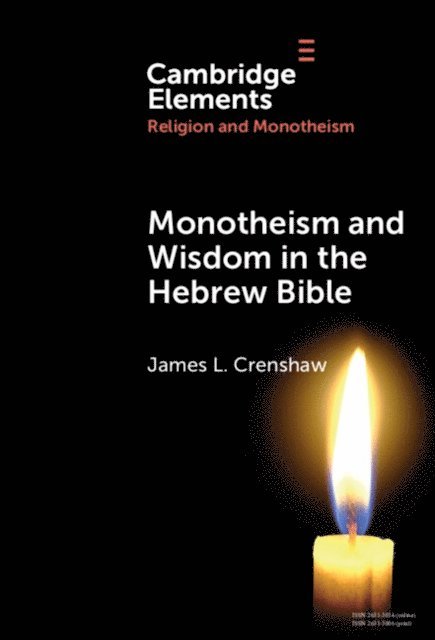 James L. Crenshaw - Monotheism and Wisdom in the Hebrew Bible, E-bok