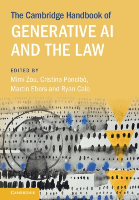Ryan Calo, Martin Ebers, Cristina Poncibo, Mimi Zou - Cambridge Handbook of Generative AI and the Law, E-bok