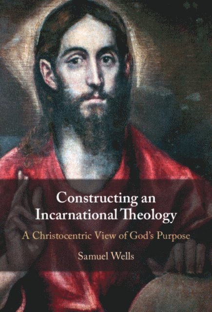 Samuel Wells - Constructing an Incarnational Theology, E-bok