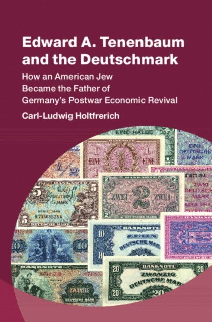 Carl-Ludwig Holtfrerich - Edward A. Tenenbaum and the Deutschmark, E-bok