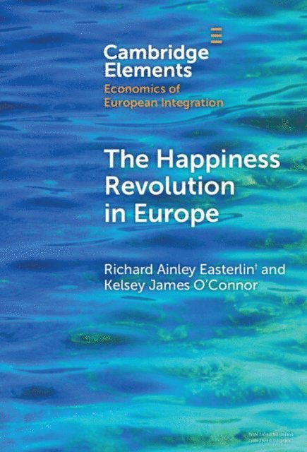 Kelsey James O'Connor, Richard Ainley Easterlin - Happiness Revolution in Europe, E-bok