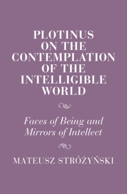 Mateusz Strozynski - Plotinus on the Contemplation of the Intelligible World, E-bok