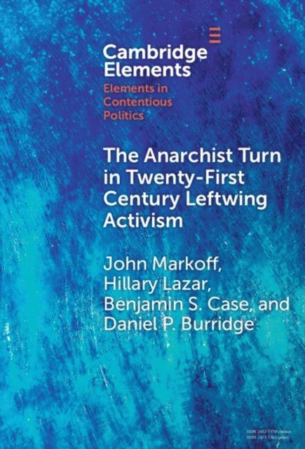 Daniel P. Burridge, Benjamin S. Case, Hillary Lazar, John Markoff - Anarchist Turn in Twenty-First Century Leftwing Activism, E-bok