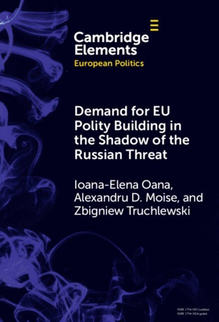 Zbigniew Truchlewski, Alexandru D. Moise, Ioana-Elena Oana - Demand for EU Polity Building in the Shadow of the Russian Threat, E-bok