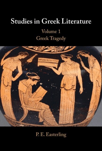 P. E. Easterling - Studies in Greek Literature: Volume 1, Greek Tragedy, E-bok