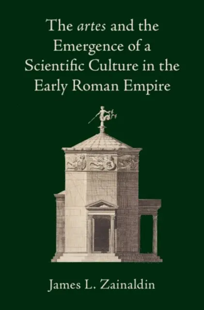 artes and the Emergence of a Scientific Culture in the Early Roman Empire