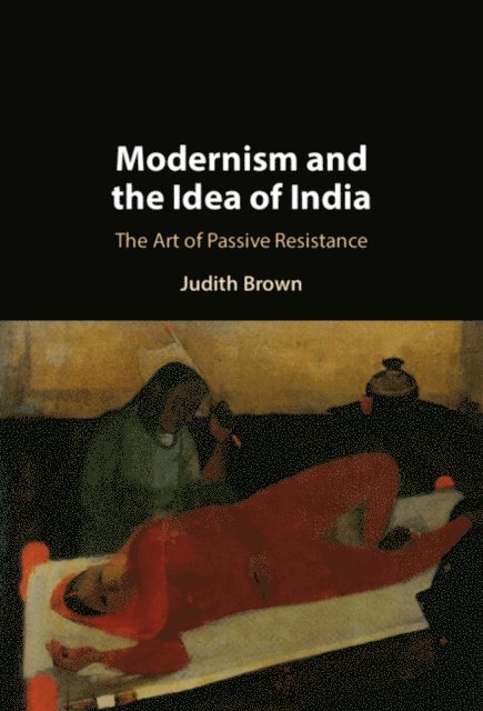 Judith Brown - Modernism and the Idea of India, E-bok