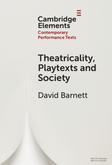 David Barnett - Theatricality, Playtexts and Society, E-bok