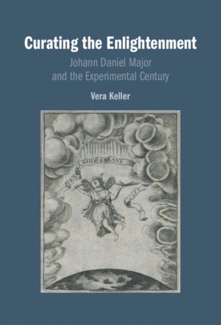 Vera Keller - Curating the Enlightenment, E-bok