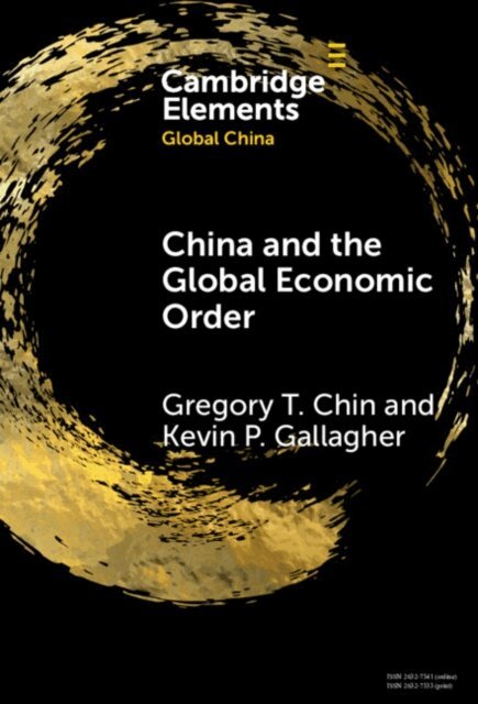 Kevin P. Gallagher, Gregory T. Chin - China and the Global Economic Order, E-bok
