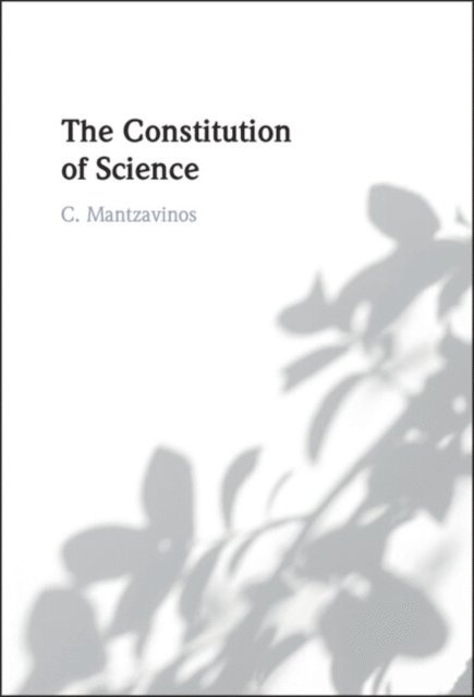 C. Mantzavinos - Constitution of Science, E-bok