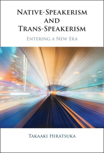 Takaaki Hiratsuka - Native-Speakerism and Trans-Speakerism, E-bok