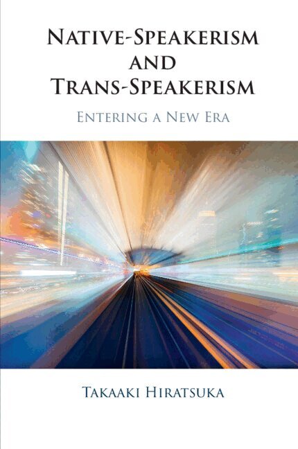 Takaaki Hiratsuka - Native-Speakerism and Trans-Speakerism, Häftad. Tillgänglighet: Kommande