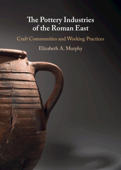 Elizabeth A. Murphy - The Pottery Industries of the Roman East, Inbunden