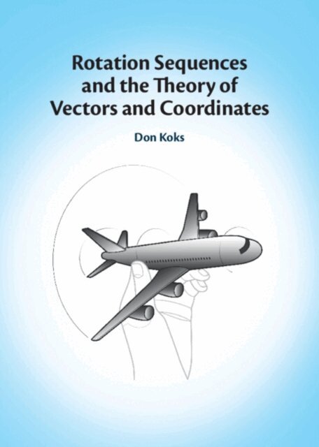 Don Koks - Rotation Sequences and the Theory of Vectors and Coordinates, E-bok. Tillgänglighet: Lägg i varukorg