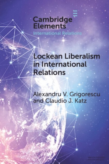 Claudio J. Katz, Alexandru V. Grigorescu - Lockean Liberalism in International Relations, E-bok