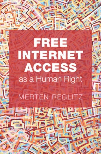 Merten Reglitz - Free Internet Access as a Human Right, E-bok. Tillgänglighet: Lägg i varukorg