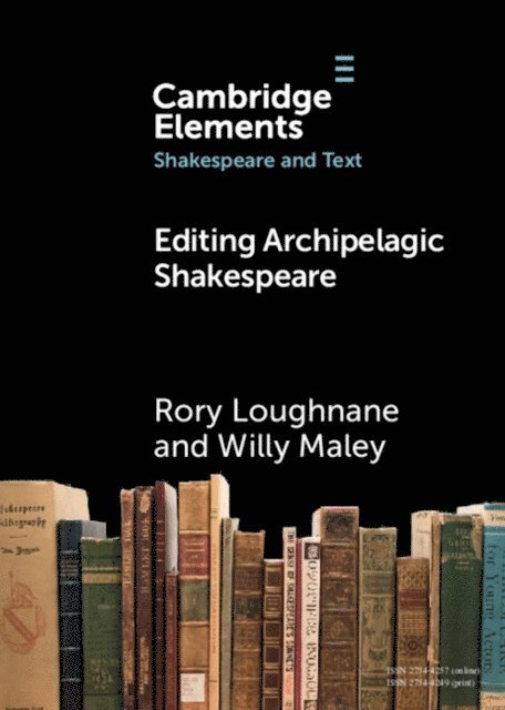 Willy Maley, Rory Loughnane - Editing Archipelagic Shakespeare, E-bok