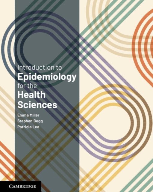 Patricia Lee, Stephen Begg, Emma Miller - Introduction to Epidemiology for the Health Sciences, E-bok