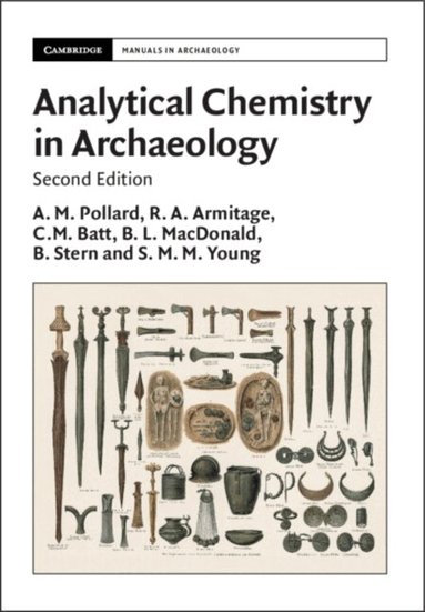 S. M. M. Young, B. Stern, B. L. MacDonald, C. M. Batt, R. A. Armitage, Mark Pollard - Analytical Chemistry in Archaeology, E-bok