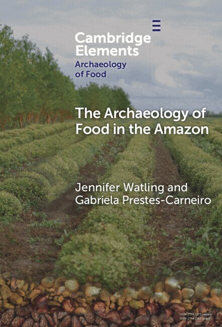 Jennifer Watling, Gabriela Prestes­Carneiro - The Archaeology of Food in the Amazon, Inbunden