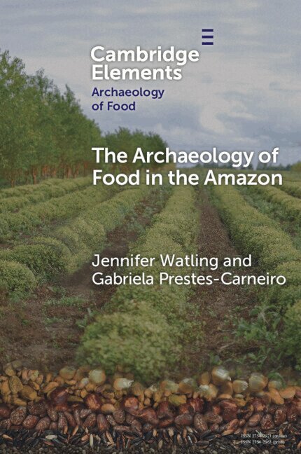 Jennifer Watling, Gabriela Prestes­Carneiro - The Archaeology of Food in the Amazon, Häftad