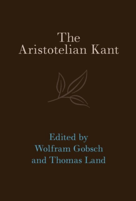Thomas Land, Wolfram Gobsch - Aristotelian Kant, E-bok