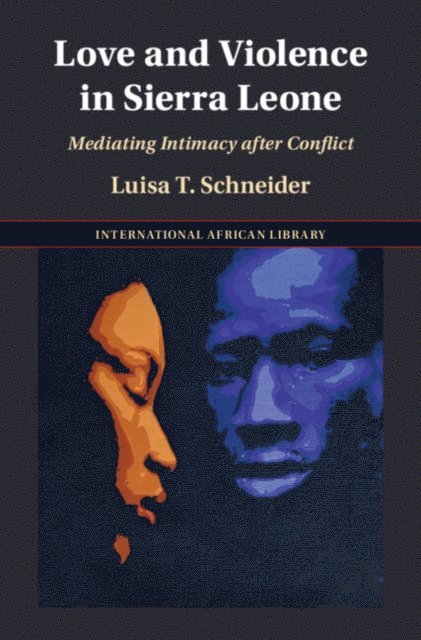 Luisa T. Schneider - Love and Violence in Sierra Leone, E-bok