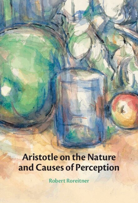 Robert Roreitner - Aristotle on the Nature and Causes of Perception, Inbunden
