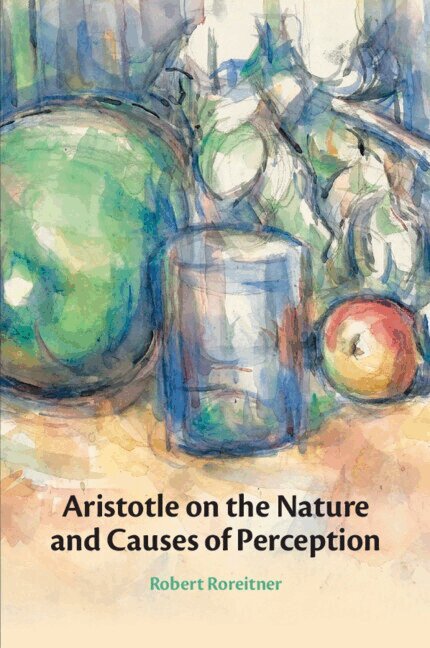 Robert Roreitner - Aristotle on the Nature and Causes of Perception, Häftad