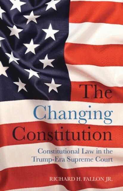 Richard H. Fallon Jr. - Changing Constitution, E-bok