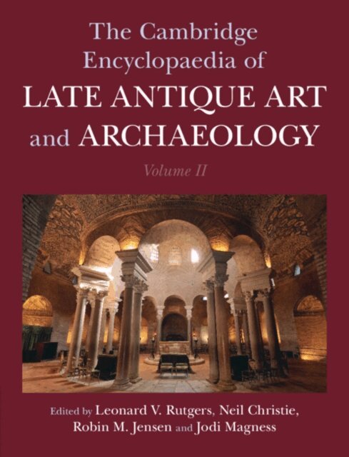 Jodi Magness, Robin M. Jensen, Neil Christie, Leonard V. Rutgers - Cambridge Encyclopaedia of Late Antique Art and Archaeology: Volume 2, Settlements, Regions, Peoples and Debates, E-bok