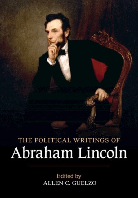 Abraham Lincoln, Allen C. Guelzo - Political Writings of Abraham Lincoln, E-bok