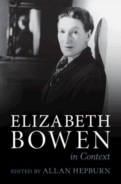 Allan Hepburn - Elizabeth Bowen in Context, E-bok