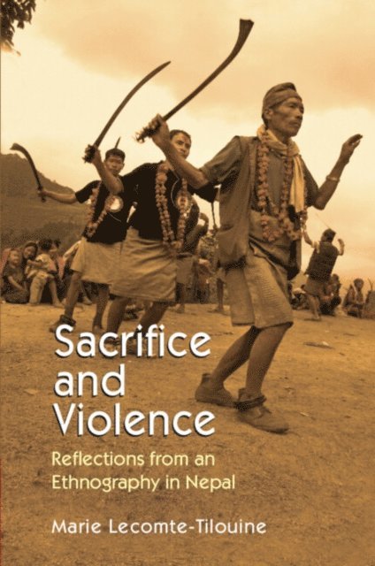 Marie Lecomte-Tilouine - Sacrifice and Violence, E-bok