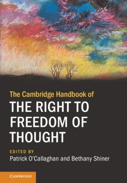 Bethany Shiner, Patrick O'Callaghan - Cambridge Handbook of the Right to Freedom of Thought, E-bok