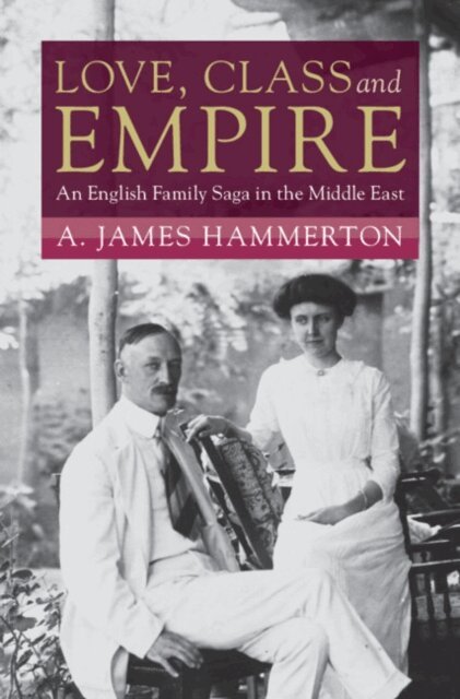 A. James Hammerton - Love, Class and Empire, E-bok