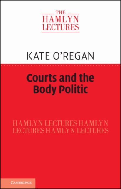 Kate O'Regan - Courts and the Body Politic, E-bok