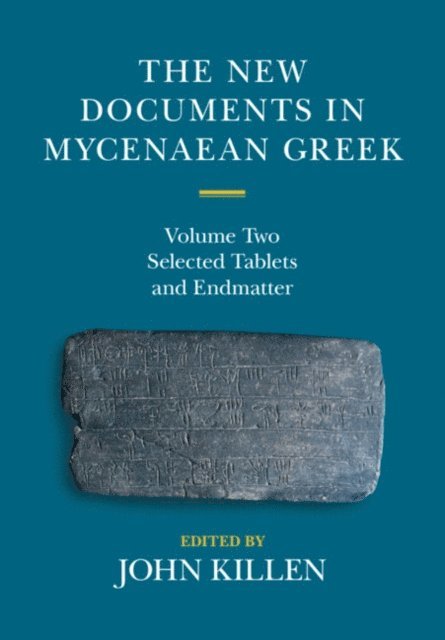John Killen - New Documents in Mycenaean Greek: Volume 2, Selected Tablets and Endmatter, E-bok
