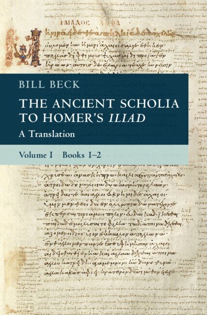 Bill Beck - The Ancient Scholia to Homer's Iliad: Volume 1, Books 1-2, Inbunden. Tillgänglighet: Lägg i varukorg