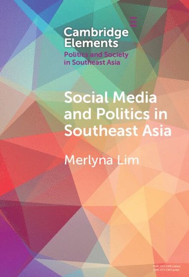 Social Media and Politics in Southeast Asia av Merlyna Lim, Merlyna Lim