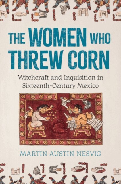 Martin Austin Nesvig - Women Who Threw Corn, E-bok
