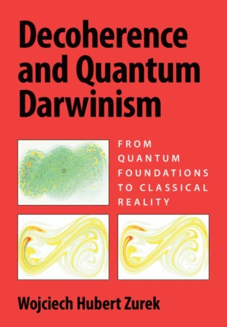 Wojciech Hubert Zurek - Decoherence and Quantum Darwinism, E-bok