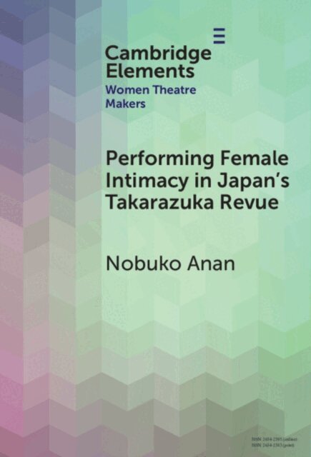 Nobuko Anan - Performing Female Intimacy in Japan's Takarazuka Revue, E-bok