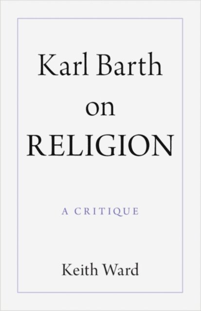 Keith Ward - Karl Barth on Religion, E-bok